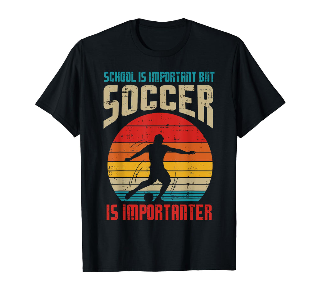School Important Soccer Importanter T-Shirt - Streetwear Style Men Women - T-Shirt, Sweatshirt, Hoodie