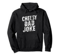 Cheesy Dad Joke Slice Pizza Fathers Day Hoodie - Graphic Print Men Women - T-Shirt, Sweatshirt, Hoodie
