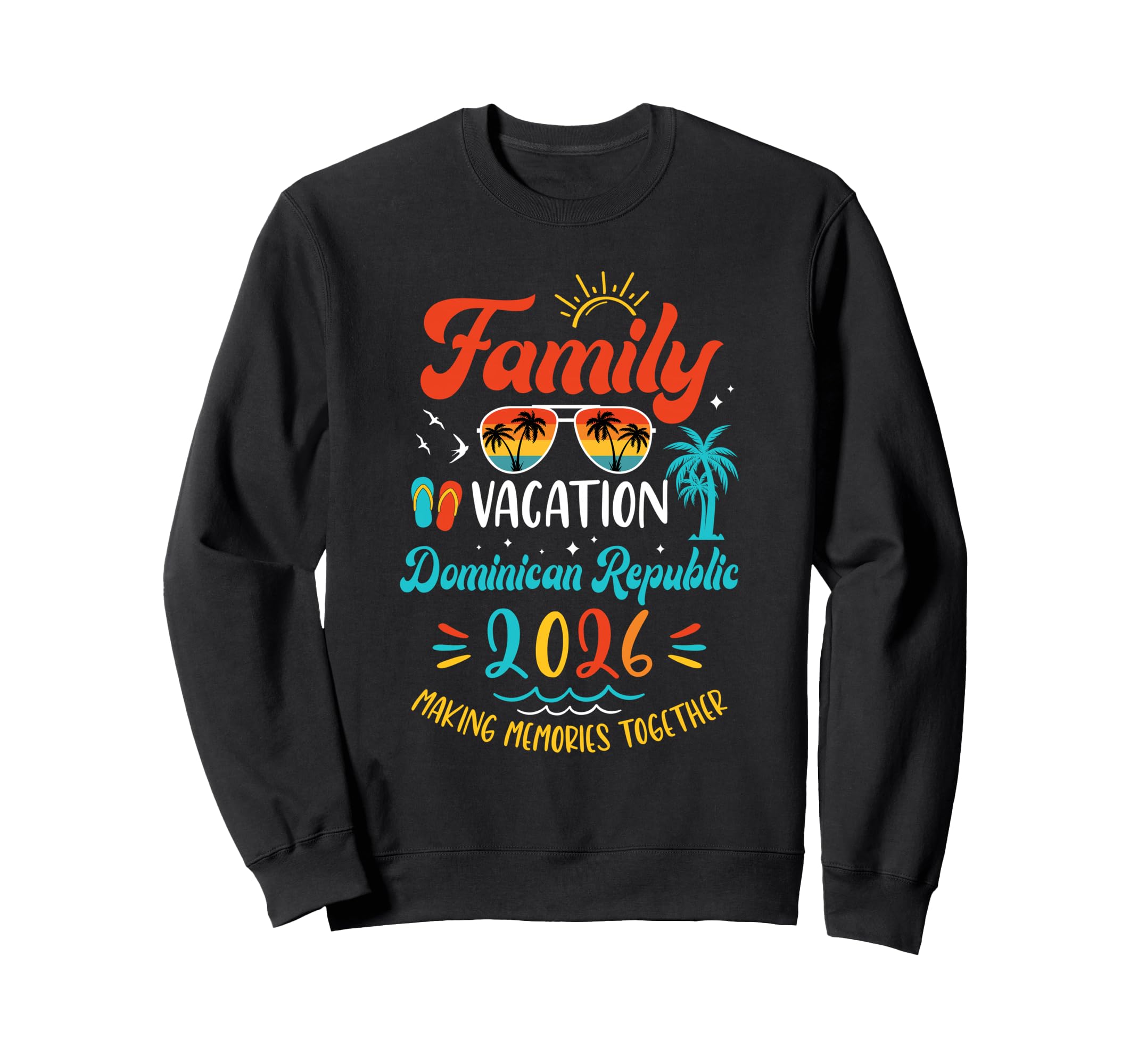 Family Vacation 2026 Dominican Sweatshirt - Streetwear Style Unisex - T-Shirt, Sweatshirt, Hoodie