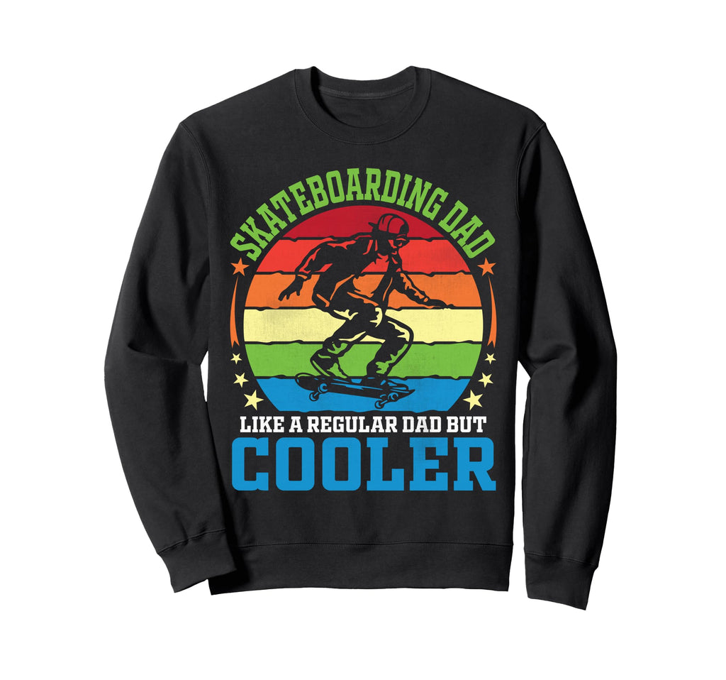 Skateboarding Dad Like Regular Sweatshirt - Fun Novelty Design for Adults - T-Shirt, Sweatshirt, Hoodie