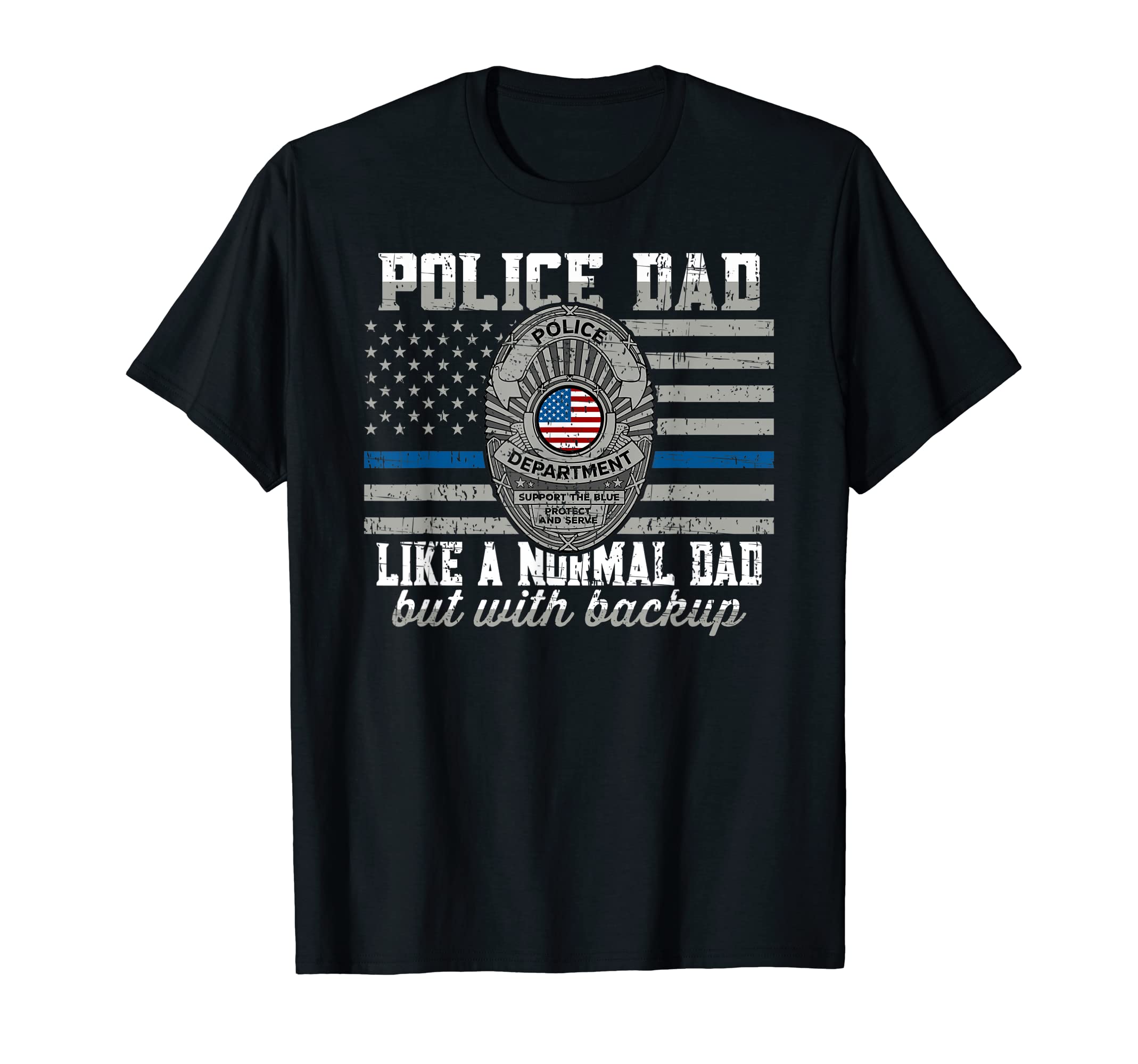Funny Police Dad Like Normal Dad But T-Shirt - Trendy Graphic Men Women - T-Shirt, Sweatshirt, Hoodie