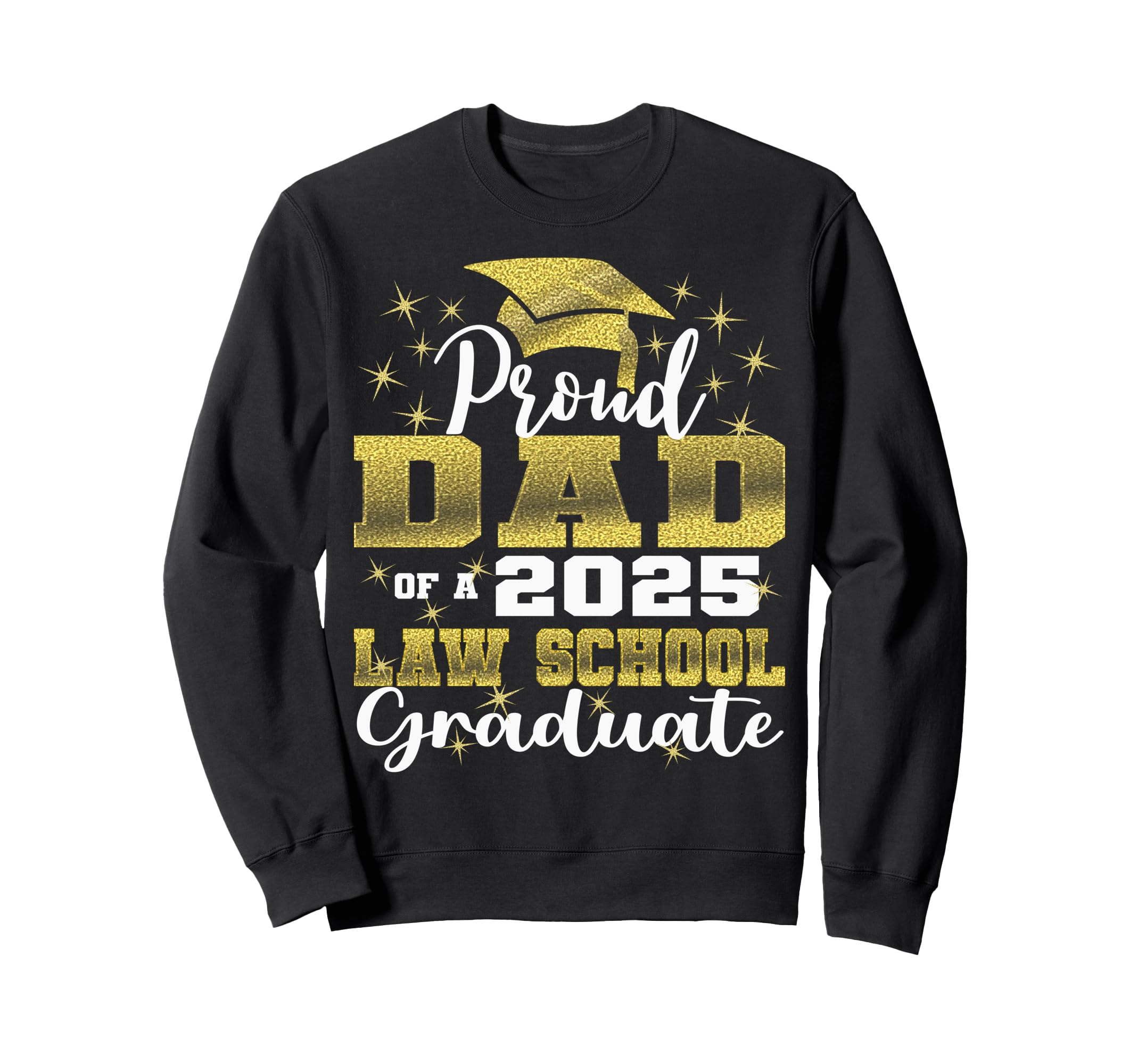 Proud Dad 2025 Class Law School Sweatshirt - Aesthetic Graphic Unisex - T-Shirt, Sweatshirt, Hoodie