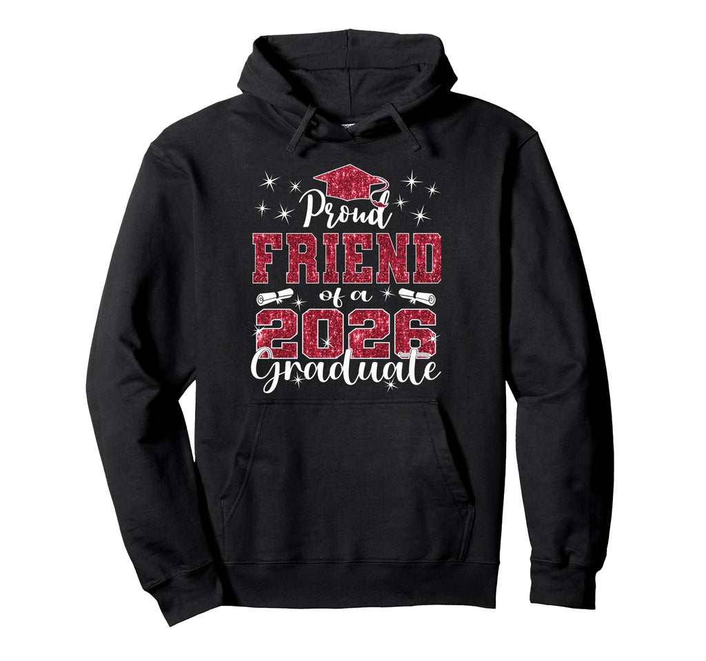 Super Proud Friend 2026 Graduate Senior Hoodie - Fun Novelty Design Unisex - T-Shirt, Sweatshirt, Hoodie