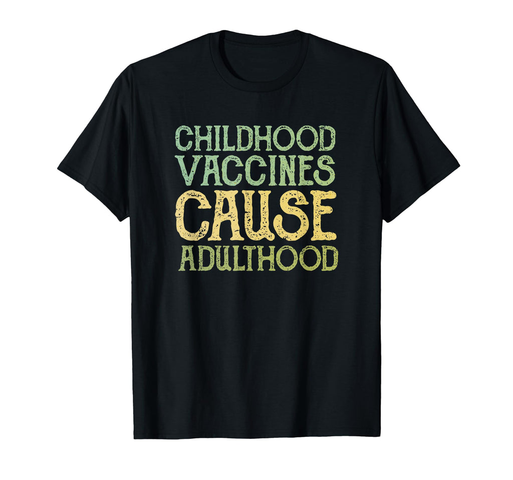 Vaccines Cause Adulthood Funny T-Shirt - Minimalist Print for Adults - T-Shirt, Sweatshirt, Hoodie