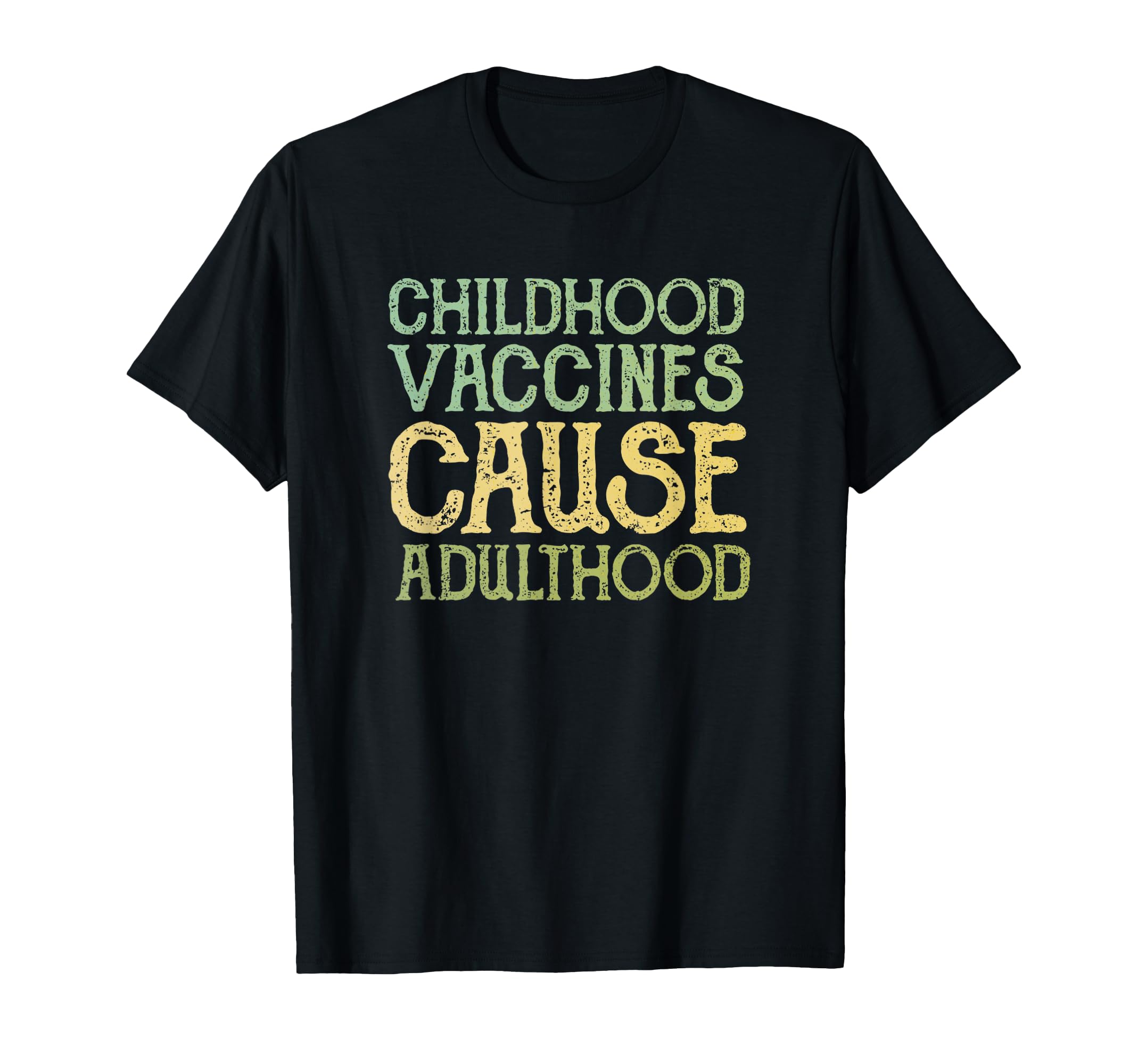 Vaccines Cause Adulthood Funny T-Shirt - Minimalist Print for Adults - T-Shirt, Sweatshirt, Hoodie
