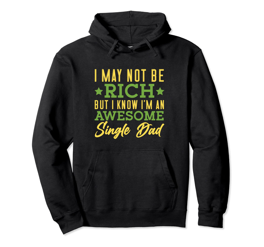 I Know Im Awesome Single Dad Hoodie - Casual Everyday Wear for Adults - T-Shirt, Sweatshirt, Hoodie