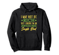 I Know Im Awesome Single Dad Hoodie - Casual Everyday Wear for Adults - T-Shirt, Sweatshirt, Hoodie