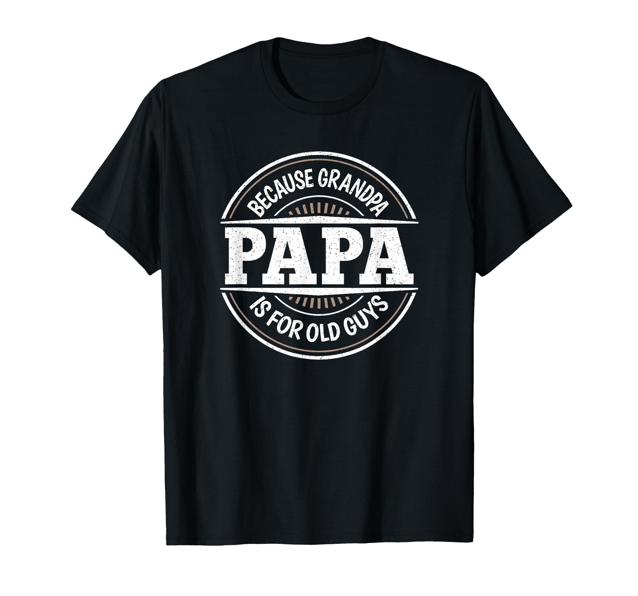 Papa Because Grandpa Is Old Guys T-Shirt - Aesthetic Graphic for Adults - T-Shirt, Sweatshirt, Hoodie