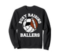 Busy Raising Ballers Funny Sweatshirt - Unique Graphic for Adults - T-Shirt, Sweatshirt, Hoodie