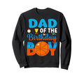 Funny Dad Birthday Basketball Sweatshirt - Casual Everyday Wear Men Women - T-Shirt, Sweatshirt, Hoodie