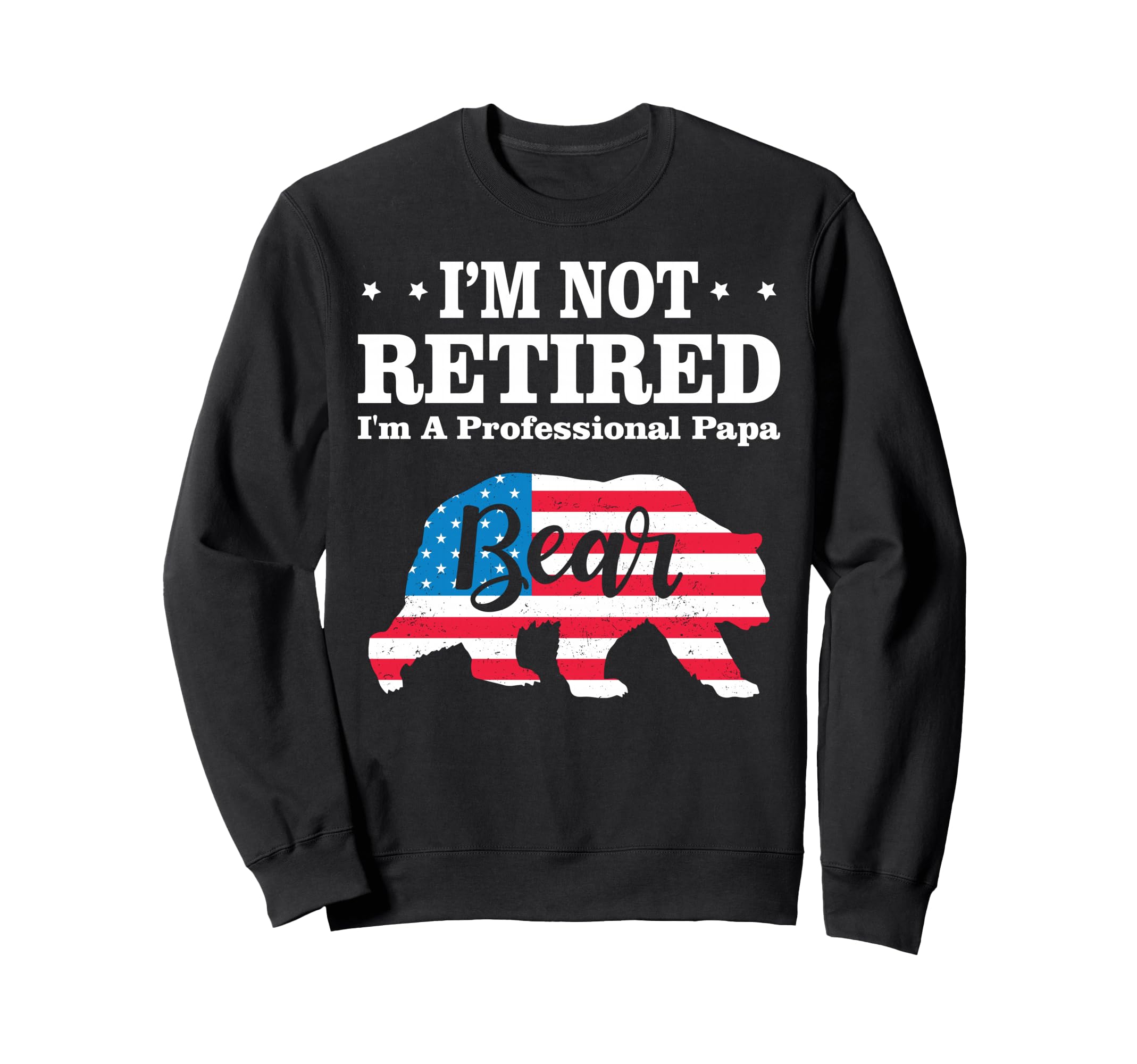 Im Not Retired Im Professional Papa Sweatshirt - Aesthetic Graphic Unisex - T-Shirt, Sweatshirt, Hoodie