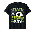 Dad Birthday Soccer Player Bday Party T-Shirt - Fun Novelty Design Unisex - T-Shirt, Sweatshirt, Hoodie