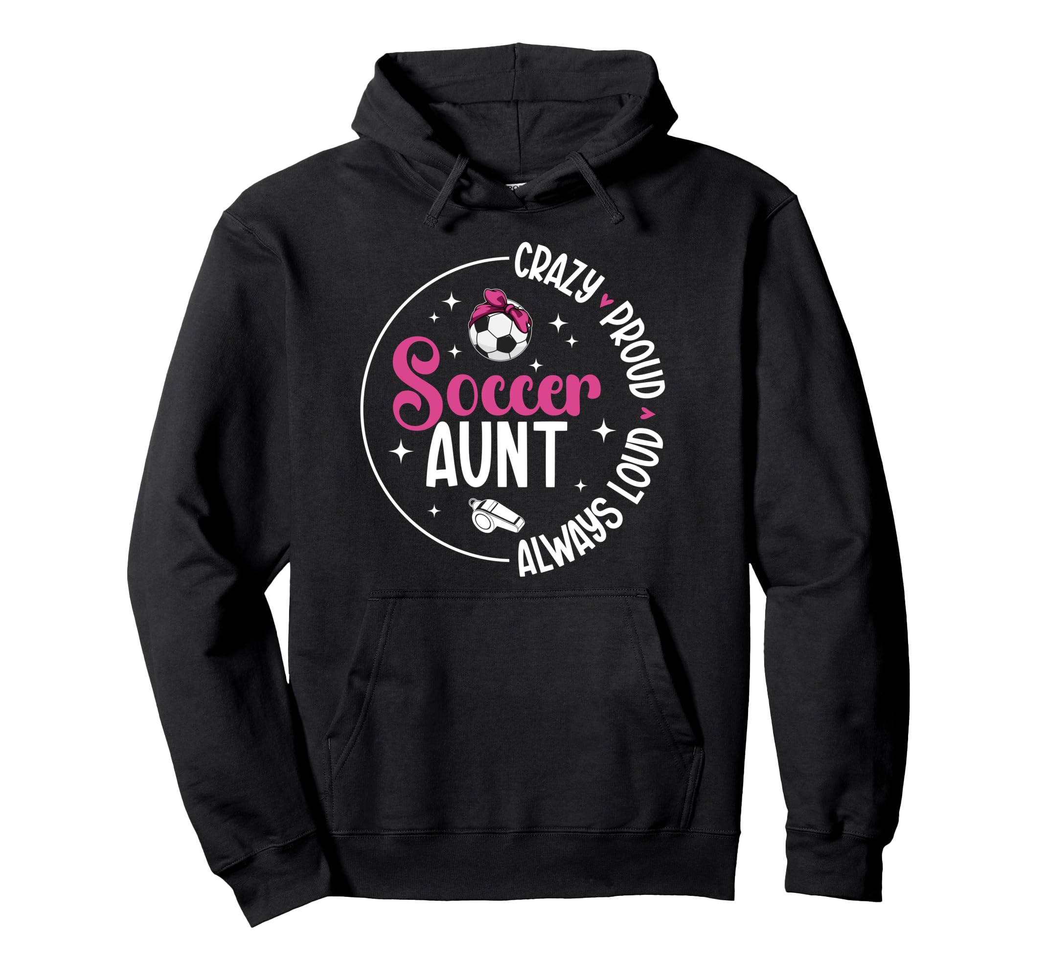 Crazy Proud Soccer Aunt Soccer Player Hoodie - Unique Graphic for Adults - T-Shirt, Sweatshirt, Hoodie