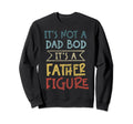 Im Not Dad Bod Fathers Day Funny Sweatshirt - Casual Everyday Wear Unisex - T-Shirt, Sweatshirt, Hoodie