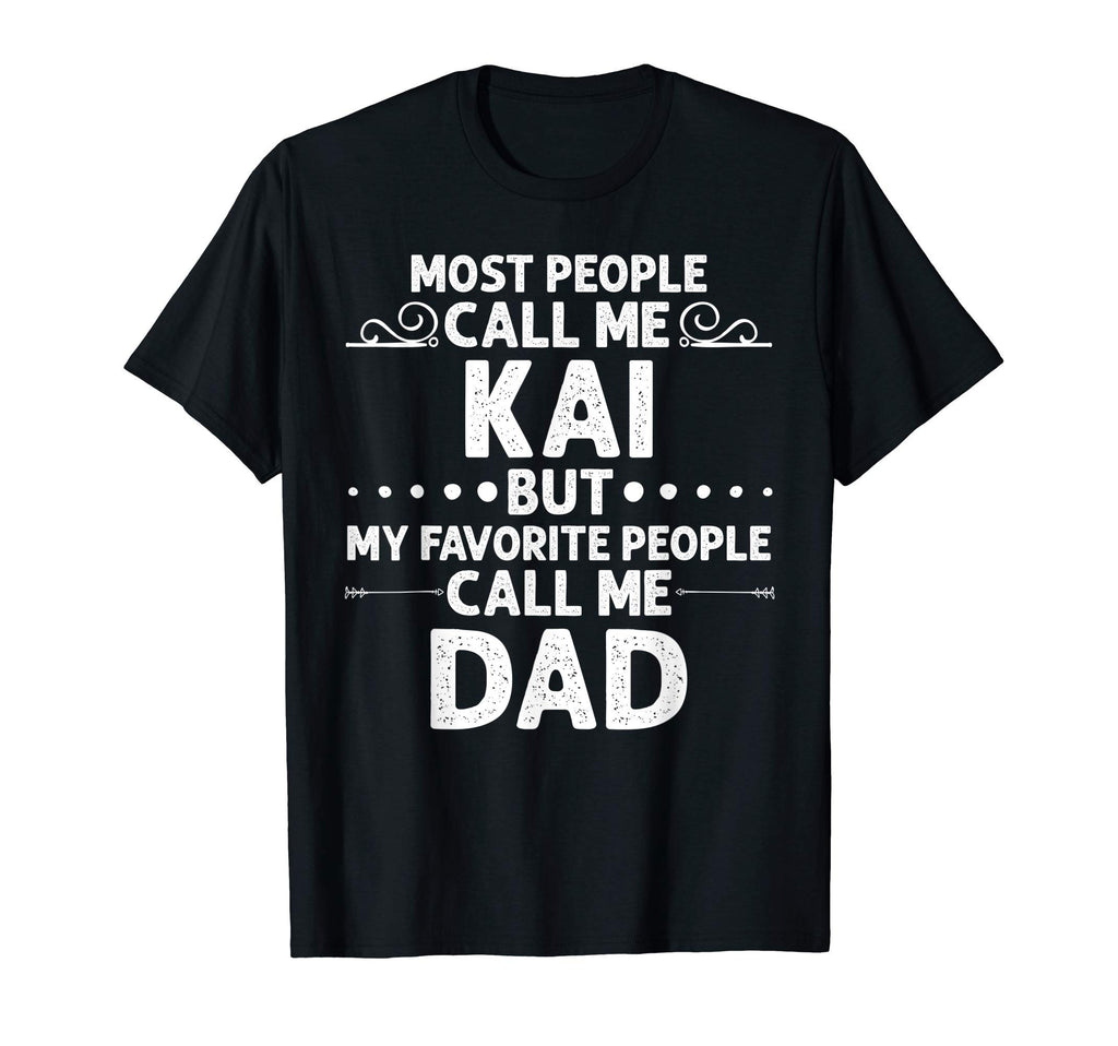 Kai Gift Name Funny Fathers Day T-Shirt - Casual Everyday Wear for Adults - T-Shirt, Sweatshirt, Hoodie