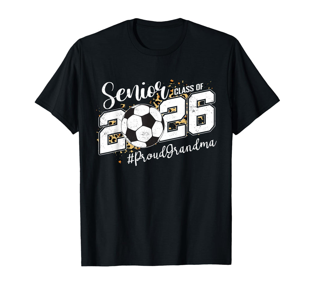 Proud Grandma 2026 Senior Soccer T-Shirt - Streetwear Style Men Women - T-Shirt, Sweatshirt, Hoodie
