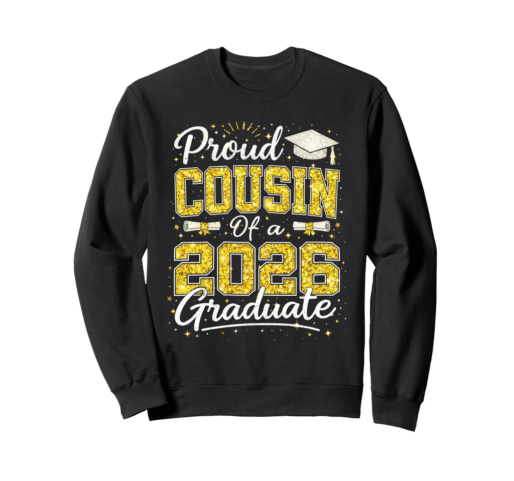 Graduation Proud Cousin 2026 Sweatshirt - Casual Everyday Wear for Adults - T-Shirt, Sweatshirt, Hoodie