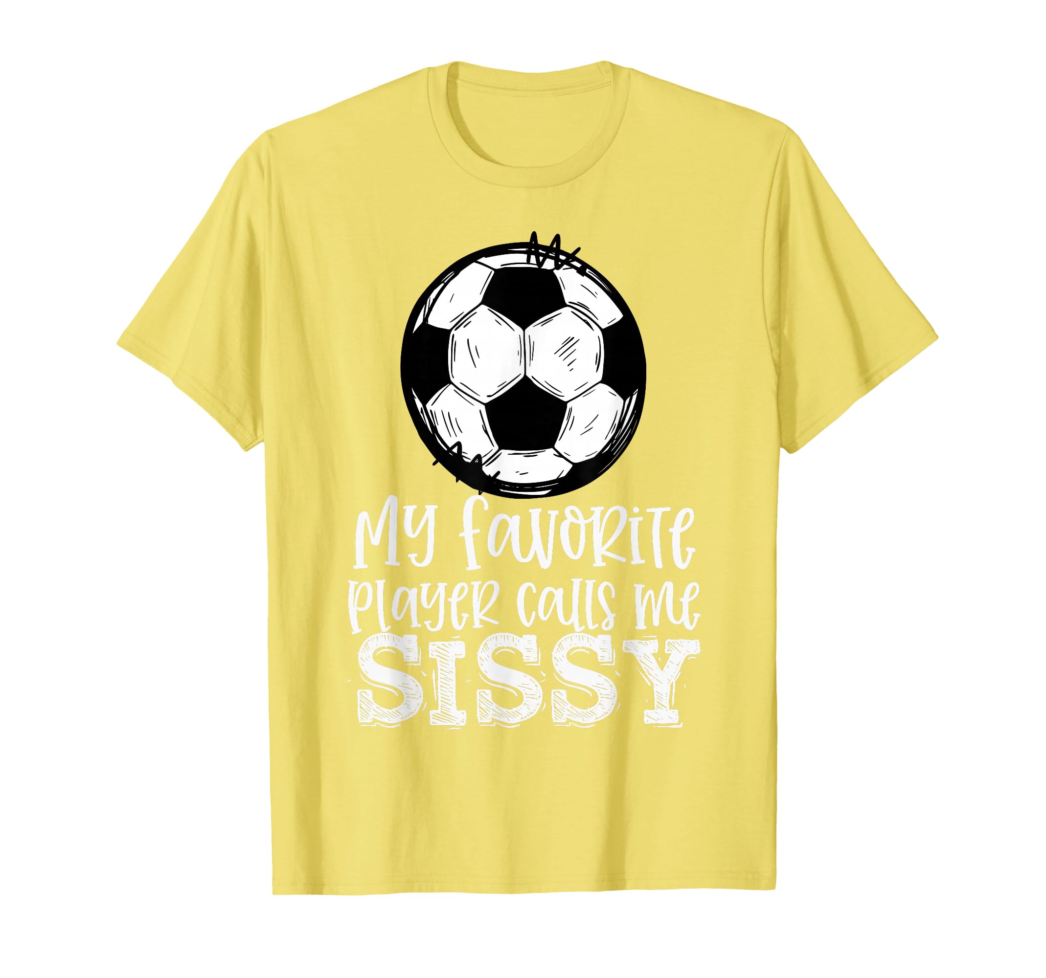 Soccer My Favorite Player Calls Me T-Shirt - Trendy Graphic for Adults - T-Shirt, Sweatshirt, Hoodie