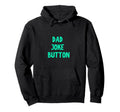 Dad Joke Button Press Here Funny Dad Hoodie - Streetwear Style for Adults - T-Shirt, Sweatshirt, Hoodie