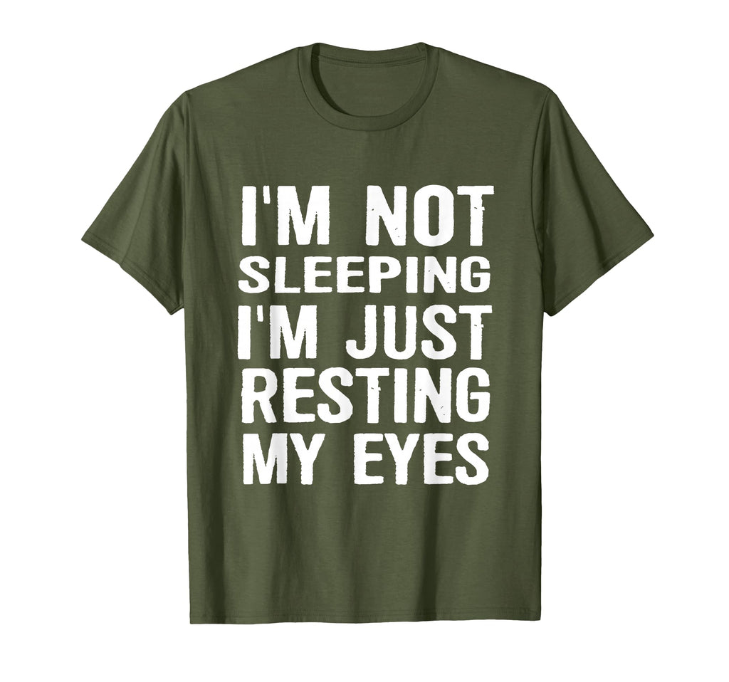 Im Not Sleeping Im Just Resting My Eyes T-Shirt - Graphic Print Men Women - T-Shirt, Sweatshirt, Hoodie