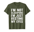 Im Not Sleeping Im Just Resting My Eyes T-Shirt - Graphic Print Men Women - T-Shirt, Sweatshirt, Hoodie