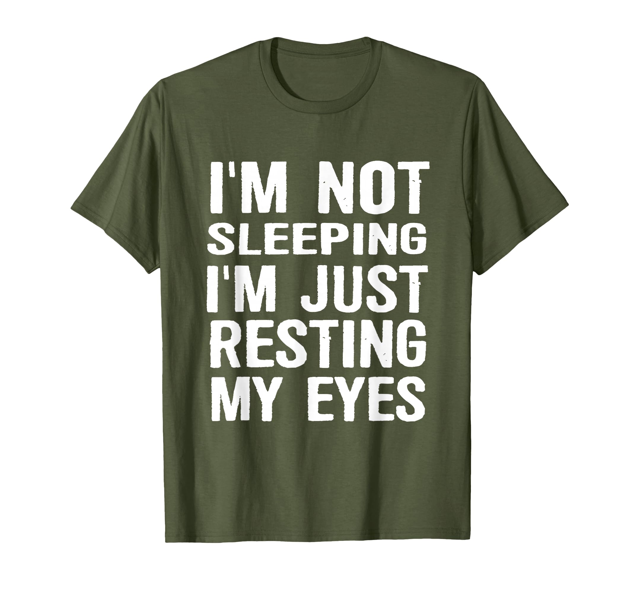 Im Not Sleeping Im Just Resting My Eyes T-Shirt - Graphic Print Men Women - T-Shirt, Sweatshirt, Hoodie