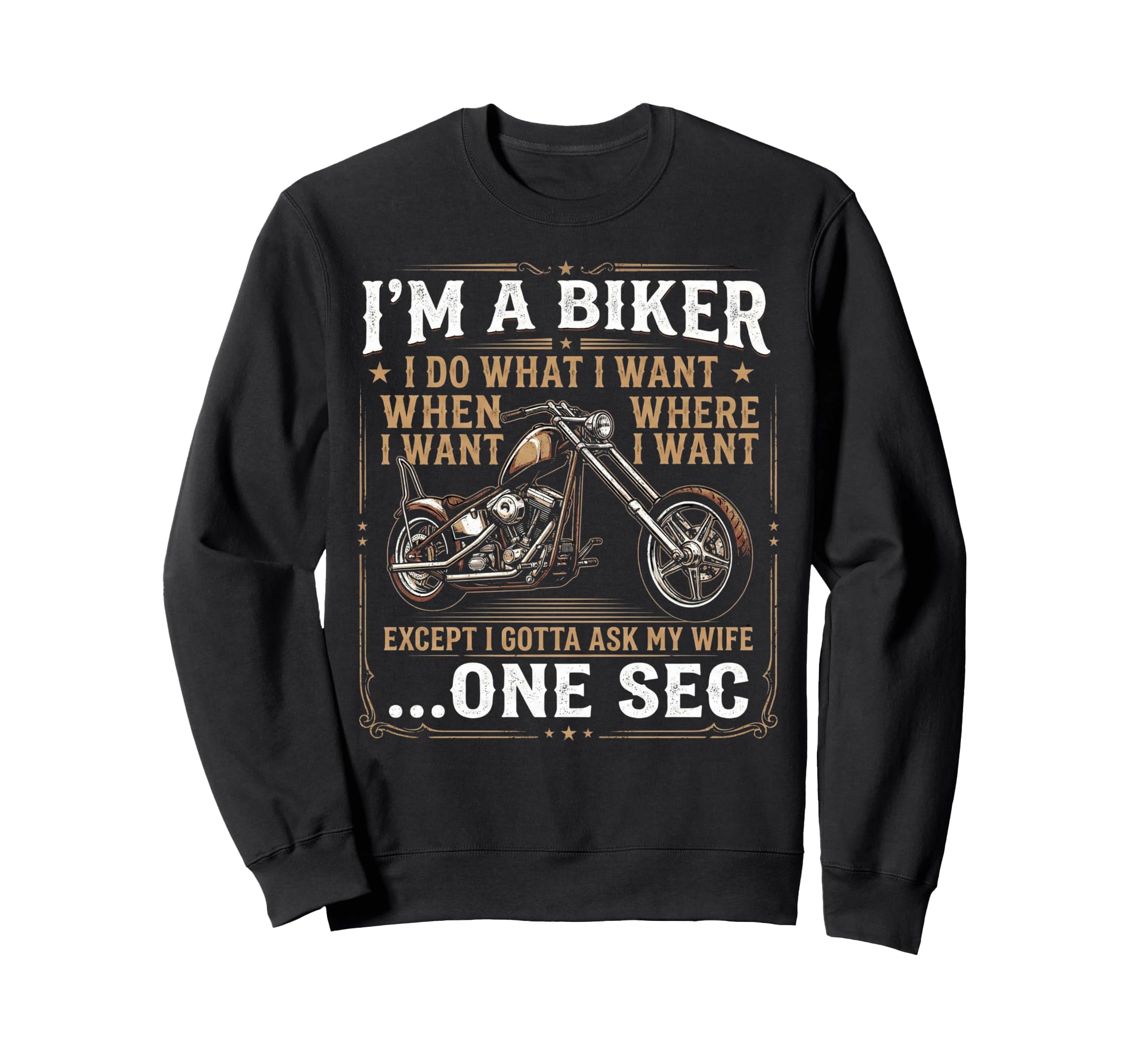 Im Biker I Do What I Want Fun Sweatshirt - Fun Novelty Design for Adults - T-Shirt, Sweatshirt, Hoodie