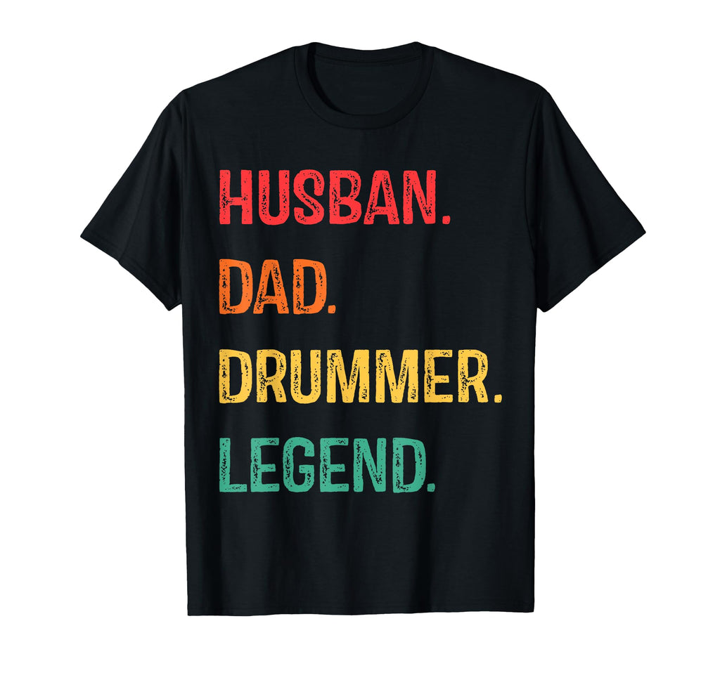 Funny Gift Husband Dad Drummer Legend T-Shirt - Novelty Apparel Men Women - T-Shirt, Sweatshirt, Hoodie