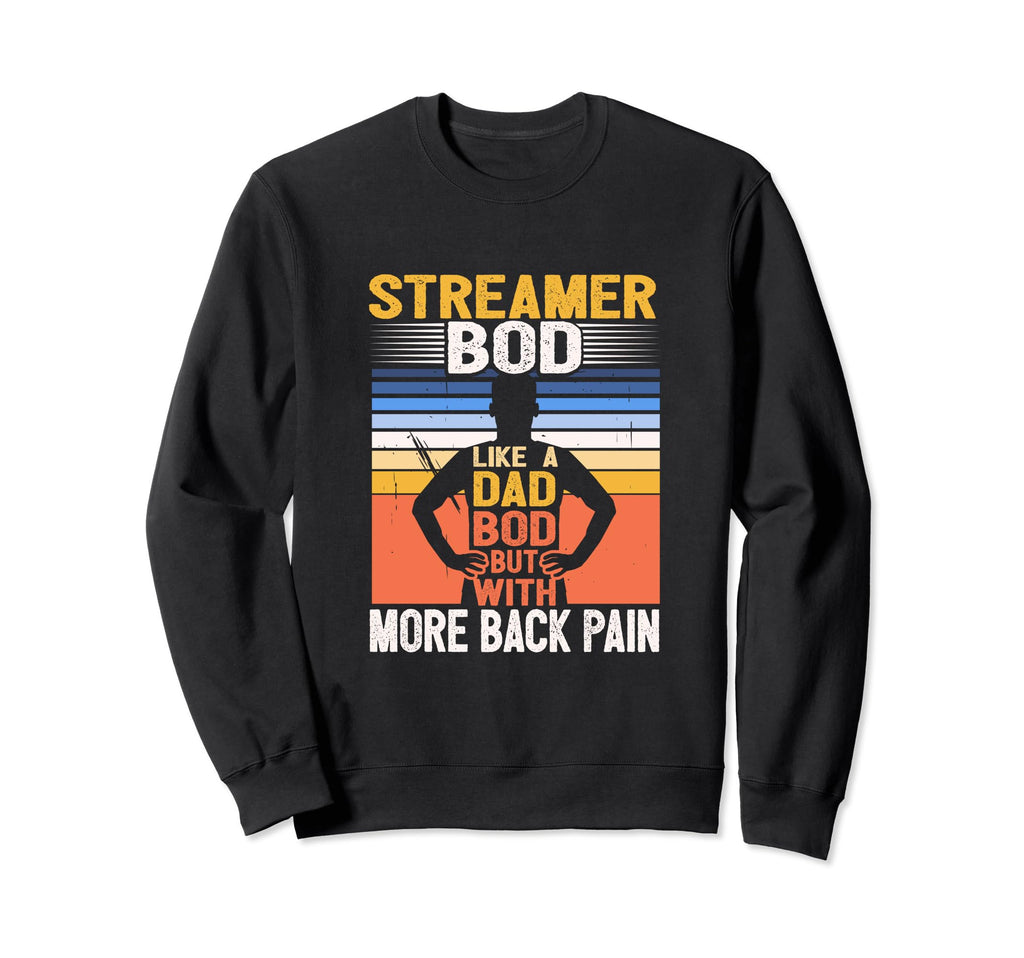 Streamer Bod Like Dad Bod Content Sweatshirt - Unique Graphic Unisex - T-Shirt, Sweatshirt, Hoodie