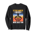 Streamer Bod Like Dad Bod Content Sweatshirt - Unique Graphic Unisex - T-Shirt, Sweatshirt, Hoodie