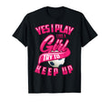 Glam Yes I Play Like Try To Keep Up T-Shirt - Minimalist Print Men Women - T-Shirt, Sweatshirt, Hoodie