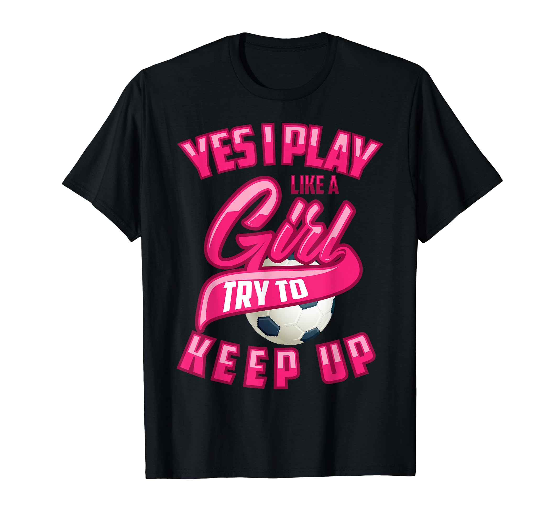 Glam Yes I Play Like Try To Keep Up T-Shirt - Minimalist Print Men Women - T-Shirt, Sweatshirt, Hoodie