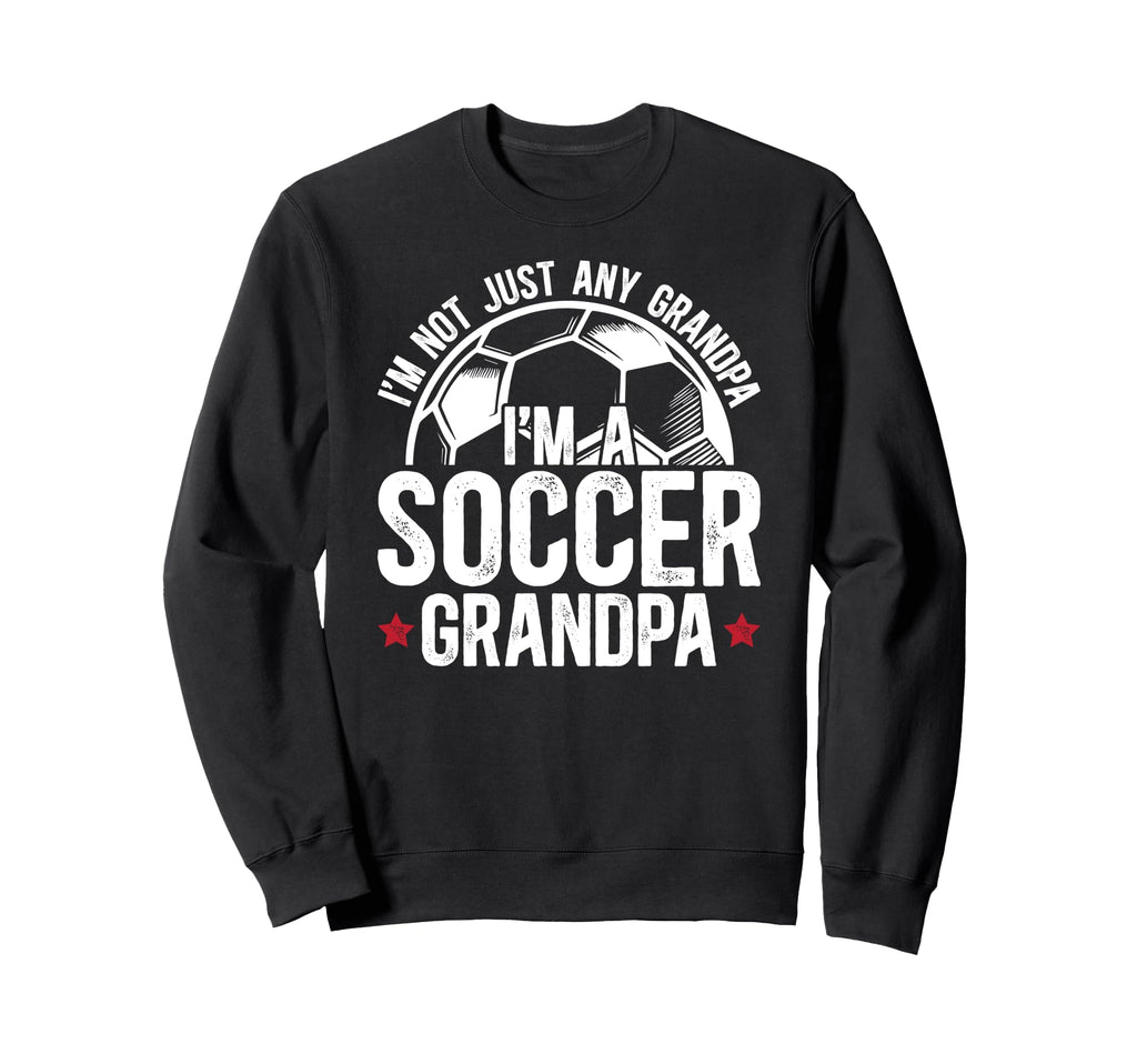 Im Soccer Grandpa Soccer Player Sweatshirt - Graphic Print for Adults - T-Shirt, Sweatshirt, Hoodie