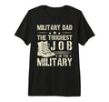Mens Military Dad Toughest Job T-Shirt - Novelty Apparel Men Women - T-Shirt, Sweatshirt, Hoodie