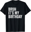 Bruh It's My Birthday Funny Sarcastic Small - Adult & Kids T-Shirts, Sweatshirts & Hoodies apparel design preview 1