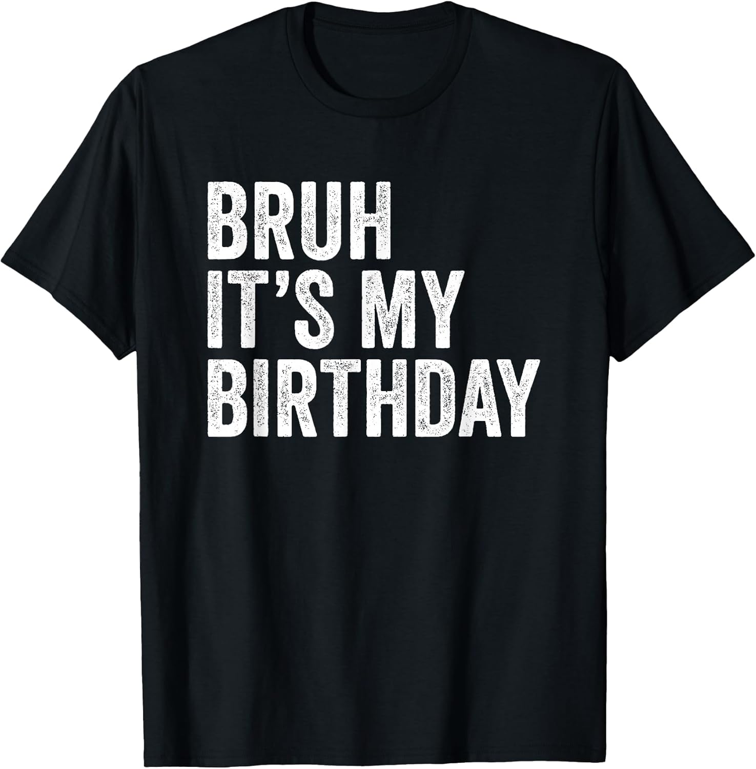 Bruh It's My Birthday Funny Sarcastic Small - Adult & Kids T-Shirts, Sweatshirts & Hoodies apparel design preview 1