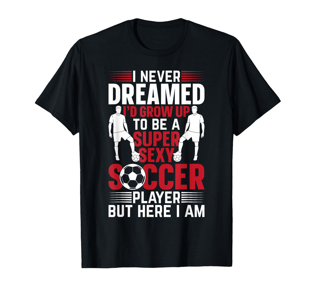 I Never Dreamed Id Grow Up To Be Super T-Shirt - Trendy Graphic for Adults - T-Shirt, Sweatshirt, Hoodie