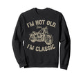 Im Not Old Im Funny Motorcycle Sweatshirt - Streetwear Style for Adults - T-Shirt, Sweatshirt, Hoodie