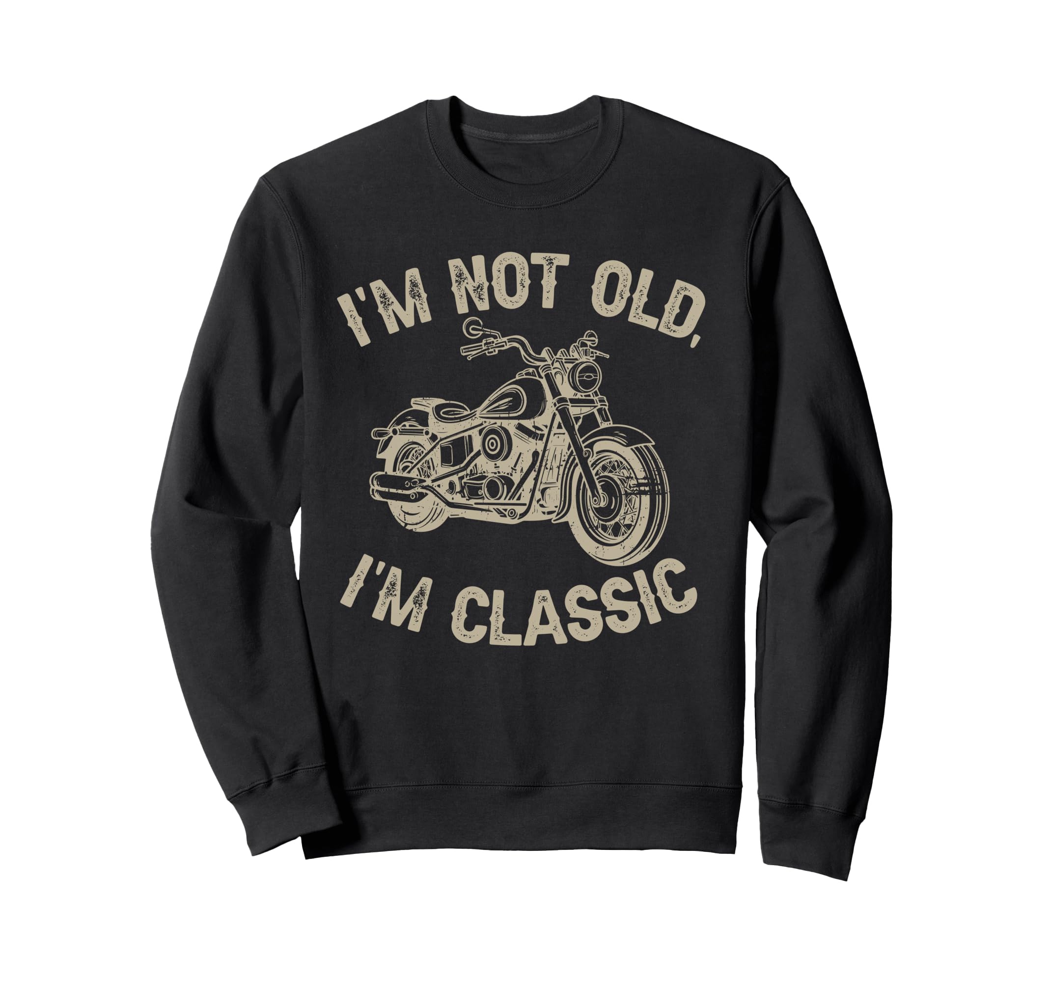 Im Not Old Im Funny Motorcycle Sweatshirt - Streetwear Style for Adults - T-Shirt, Sweatshirt, Hoodie