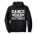 Dance Dad Broke Dancing Dad Dancer Dad Hoodie - Novelty Apparel for Adults - T-Shirt, Sweatshirt, Hoodie