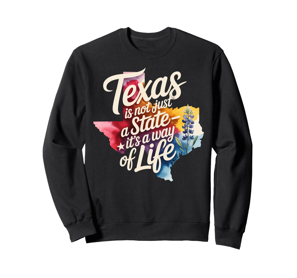 Texas Pride Gift Texas Is Not Just Sweatshirt - Custom Art Print Men Women - T-Shirt, Sweatshirt, Hoodie
