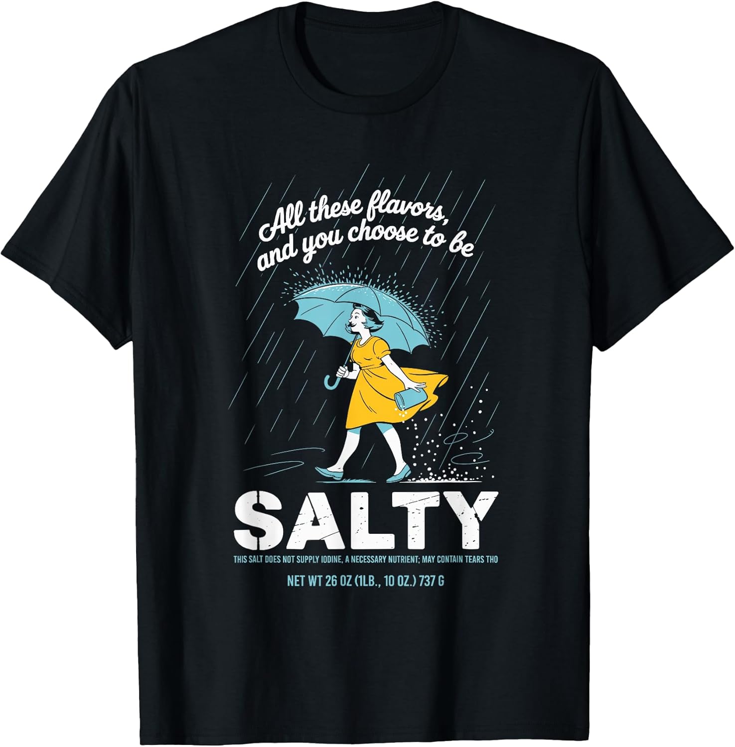 All These Flavors and You Choose to Be Salty Meme - Adult & Kids T-Shirts, Sweatshirts & Hoodies apparel design preview 1