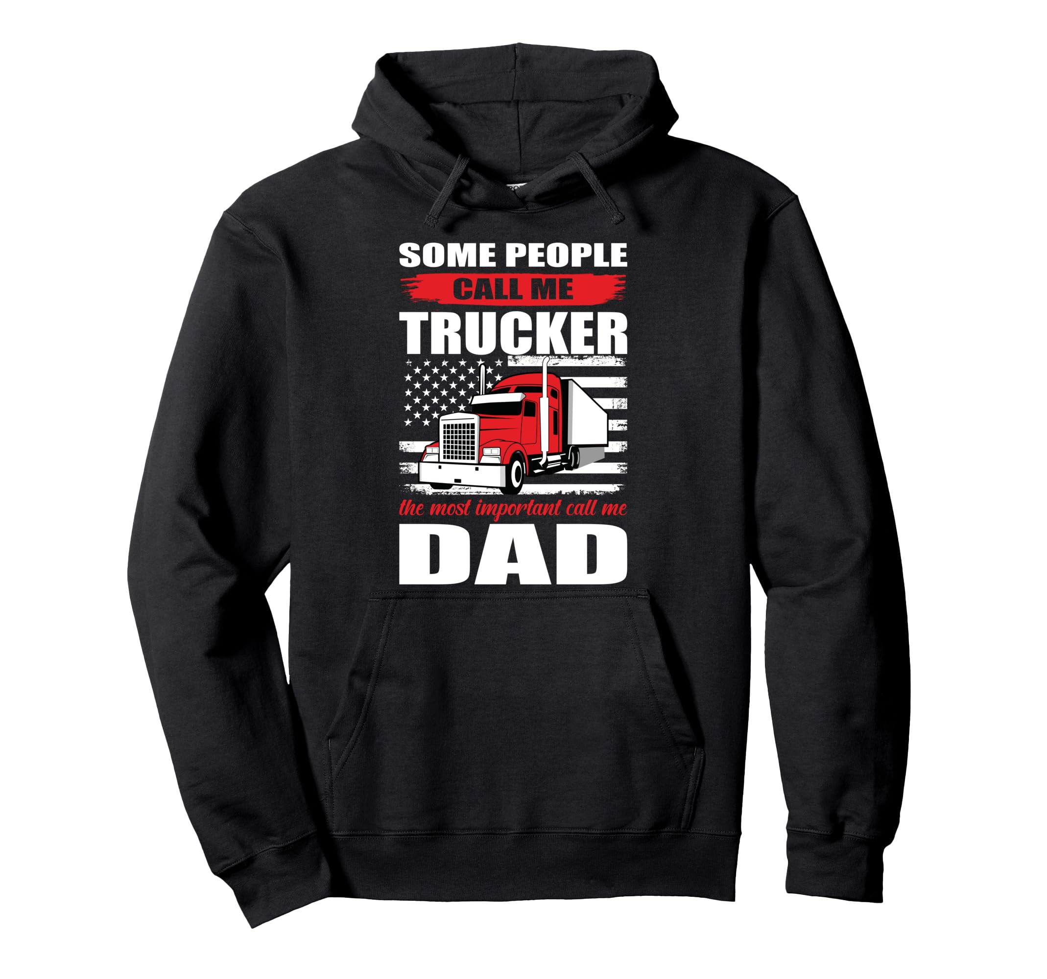 Some People Call Me Trucker Most Hoodie - Streetwear Style Men Women - T-Shirt, Sweatshirt, Hoodie