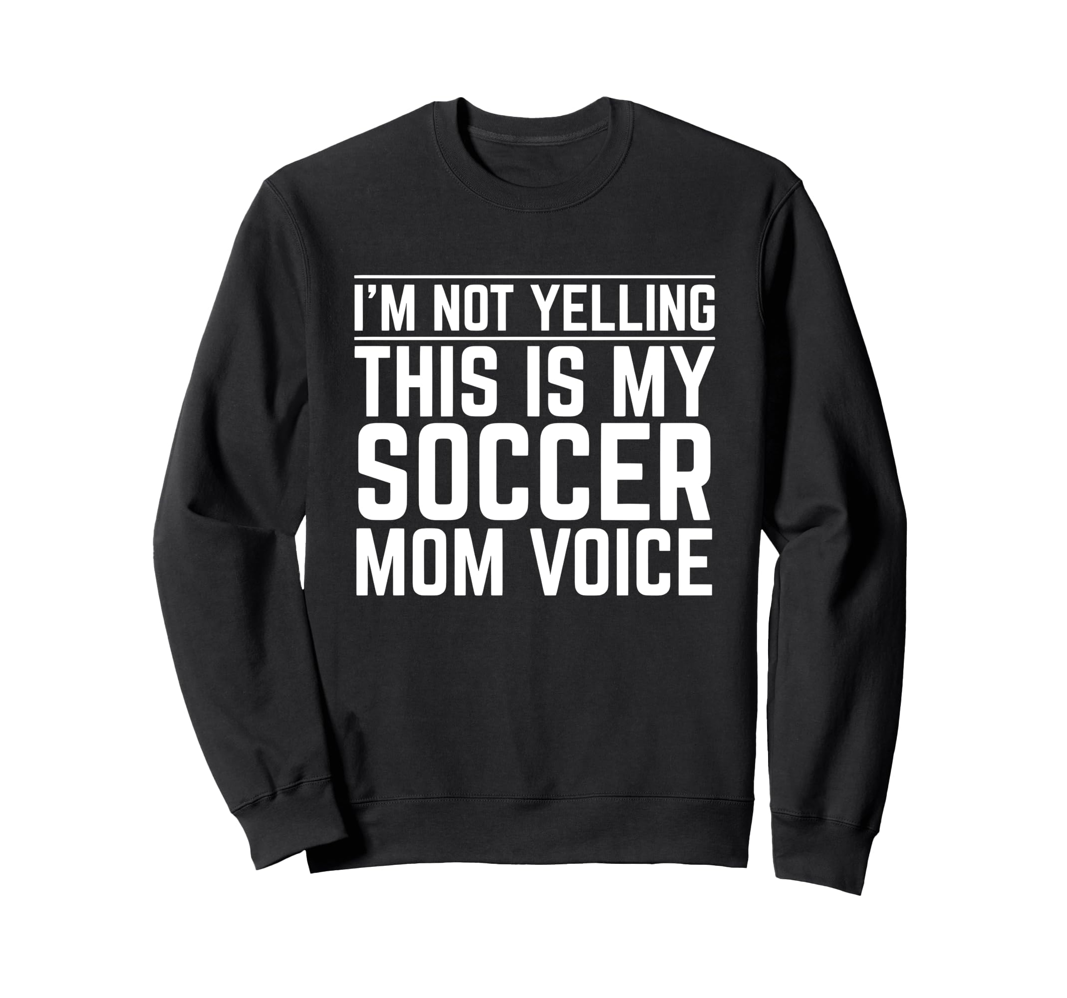 Im Not Yelling This Is My Soccer Sweatshirt - Minimalist Print for Adults - T-Shirt, Sweatshirt, Hoodie