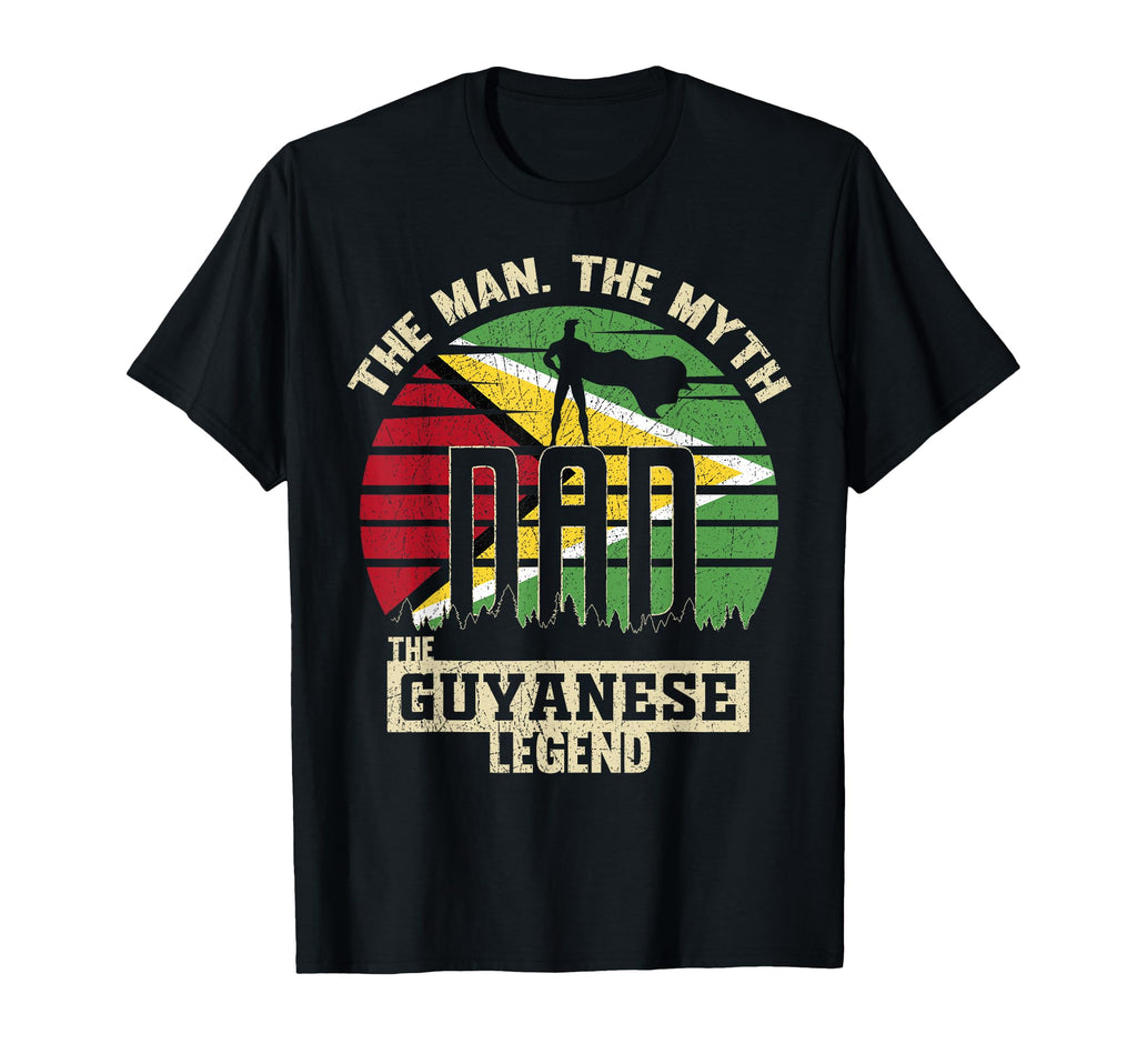 Myth Guyanese Legend Dad T-Shirt - Casual Everyday Wear Men Women - T-Shirt, Sweatshirt, Hoodie