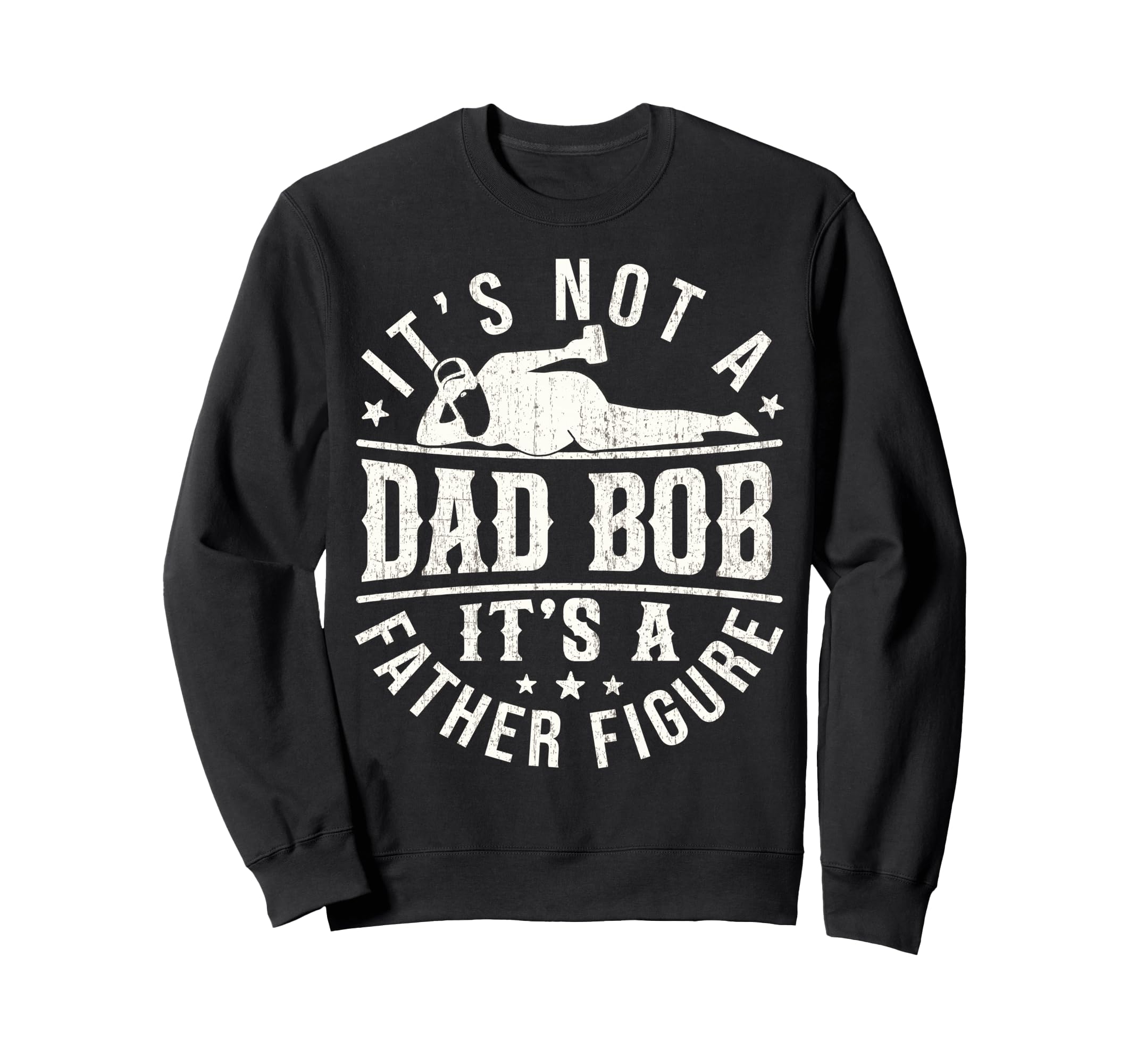Funny Dad Bod Father Figure Sweatshirt - Fun Novelty Design for Adults - T-Shirt, Sweatshirt, Hoodie