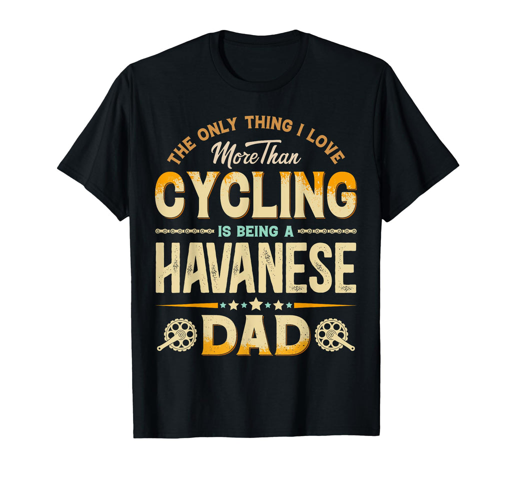 Funny Cycling Fathers Day Havanese T-Shirt - Streetwear Style for Adults - T-Shirt, Sweatshirt, Hoodie