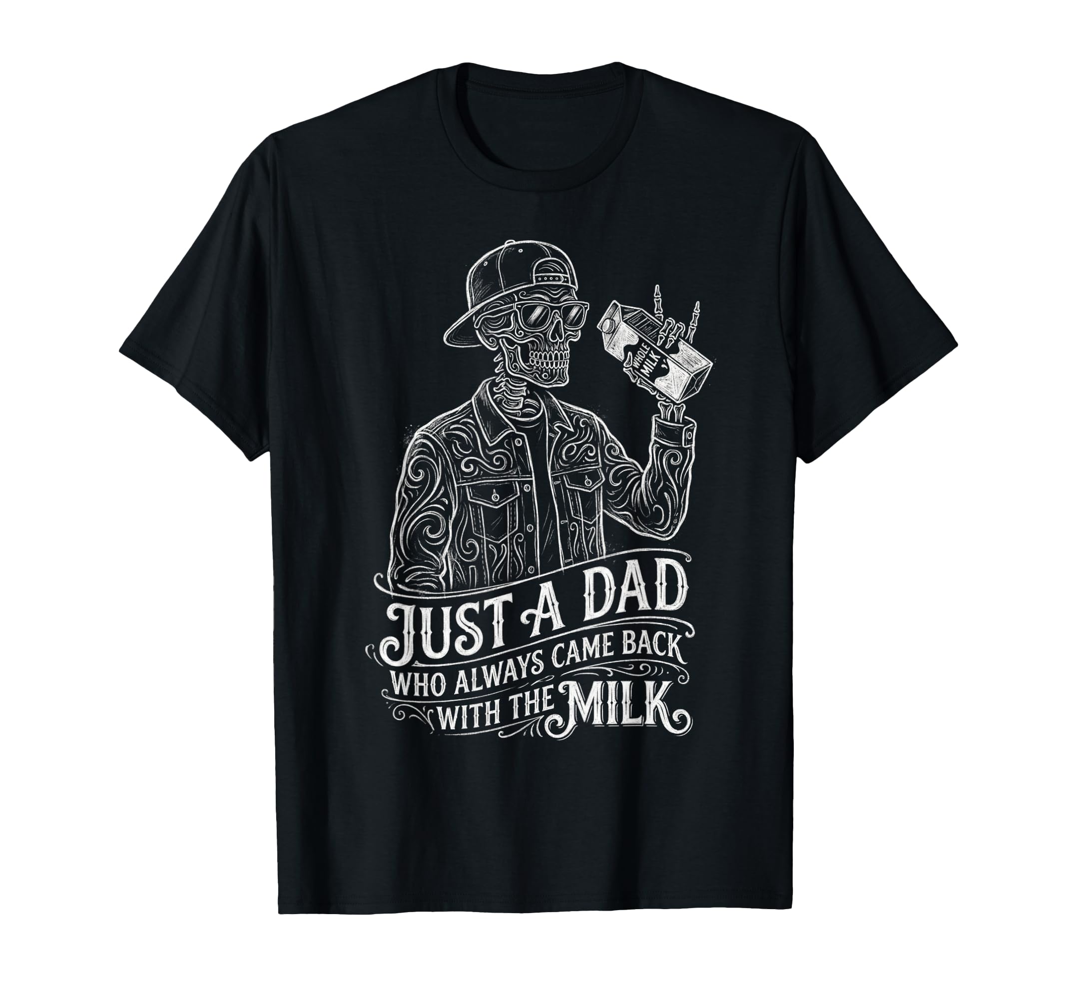 Just Dad Who Always Came Back Fathers T-Shirt - Fun Novelty Design Unisex - T-Shirt, Sweatshirt, Hoodie