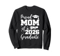 Proud Mom Class 2026 Graduate Sweatshirt - Casual Everyday Wear Unisex - T-Shirt, Sweatshirt, Hoodie