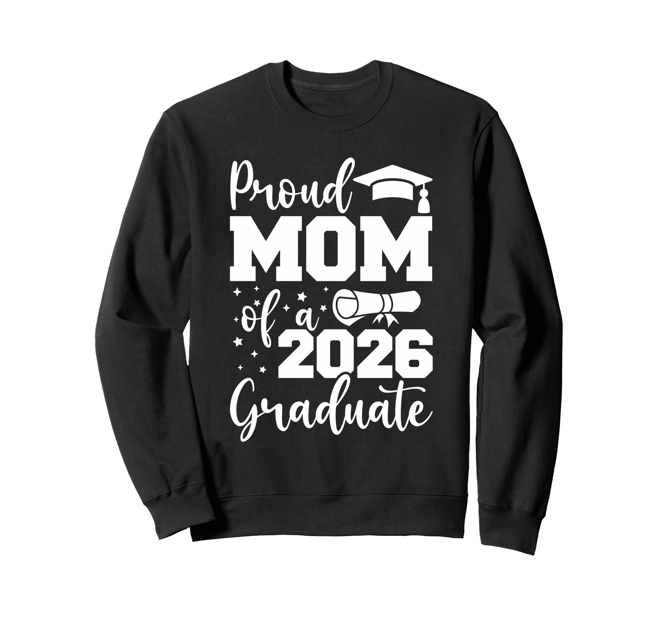 Proud Mom Class 2026 Graduate Sweatshirt - Casual Everyday Wear Unisex - T-Shirt, Sweatshirt, Hoodie
